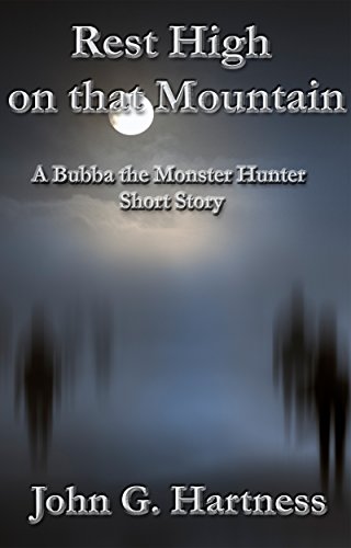 Rest High on that Mountain - A Bubba the Monster Hunter Short Story