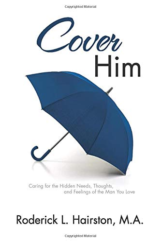 Cover Him: Caring for the Hidden Needs, Thoughts, and Feelings of the Man You Love