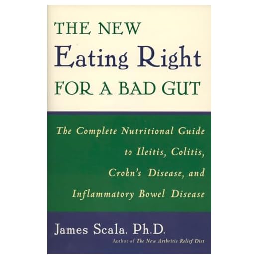 The New Eating Right for a Bad Gut: The Complete Nutritional Guide to Ileitis, Colitis, Crohn's Disease, and Inflammatory Bowel Disease