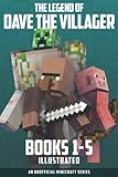 The Legend of Dave the Villager Books 1–5 Illustrated: a collection of unofficial Minecraft books (Dave the Villager Collections)