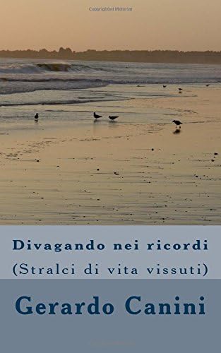 Divagando nei ricordi: (Stralci di vita vissuta)