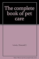 The complete book of pet care B0007E67QK Book Cover