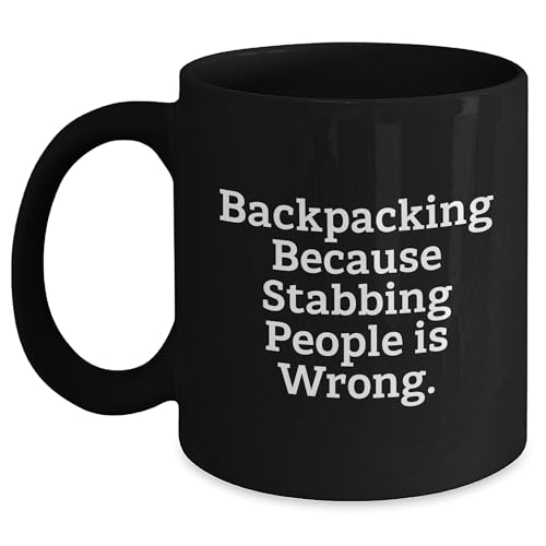 Backpacking Humor Black Coffee Mug, Gift from Friends for Backpacking Enthusiast's Birthday, 'Backpacking Because Stabbing People Is Wrong.'