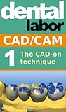 The CAD-on technique (dental lab technology articles Book 5)