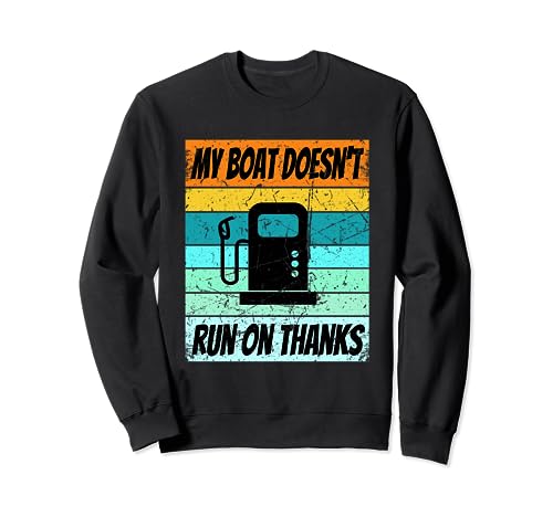 Retro My Boat Doesn't Run On Thank Boating Shirt Boat Owner Felpa