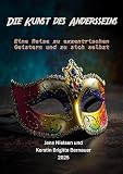 Die Kunst des Andersseins: Eine Reise zu exzentrischen Geistern und zu sich selbst