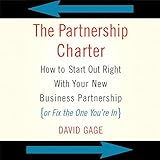 The Partnership Charter: How To Start Out Right With Your New Business Partnership (or Fix The One You're In)