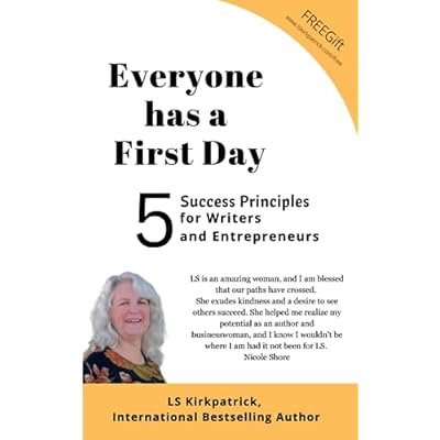 Everyone has a First Day: 5 Success Principles for Writers and Entrepreneurs