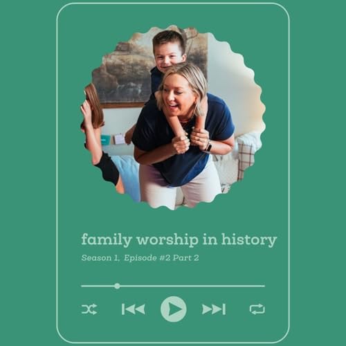 Page de couverture de Family Worship in History - Part 2: From the New Testament to the Turn of the 20th Century