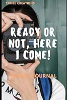 Ready or Not, Here I Come! : Travel Journal 1709721138 Book Cover