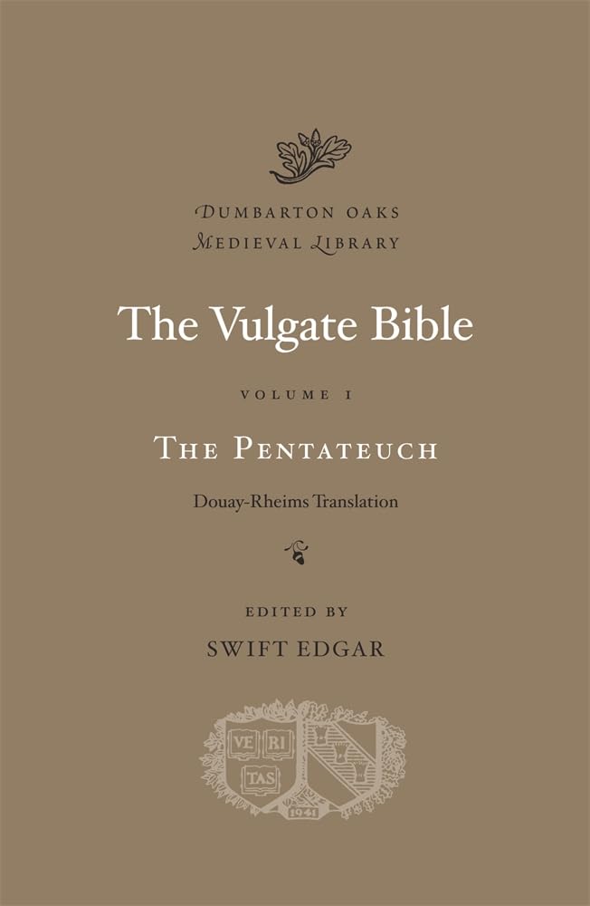 Vulgate Bible, Volume I: The Pentateuch: 1 (Dumbarton Oaks Medieval Library): Douay-Rheims Translation