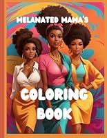 MELANATED MAMA'S COLORING BOOK: Black Women Coloring Book Gorgeous And Beautiful, Black Women Coloring Book Beautiful Curvy, Black Women Coloring Book, Black Women Coloring Book Grayscale B0CH2GWVVH Book Cover