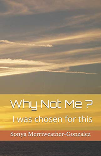 Why Not Me?: I Was Chosen For This