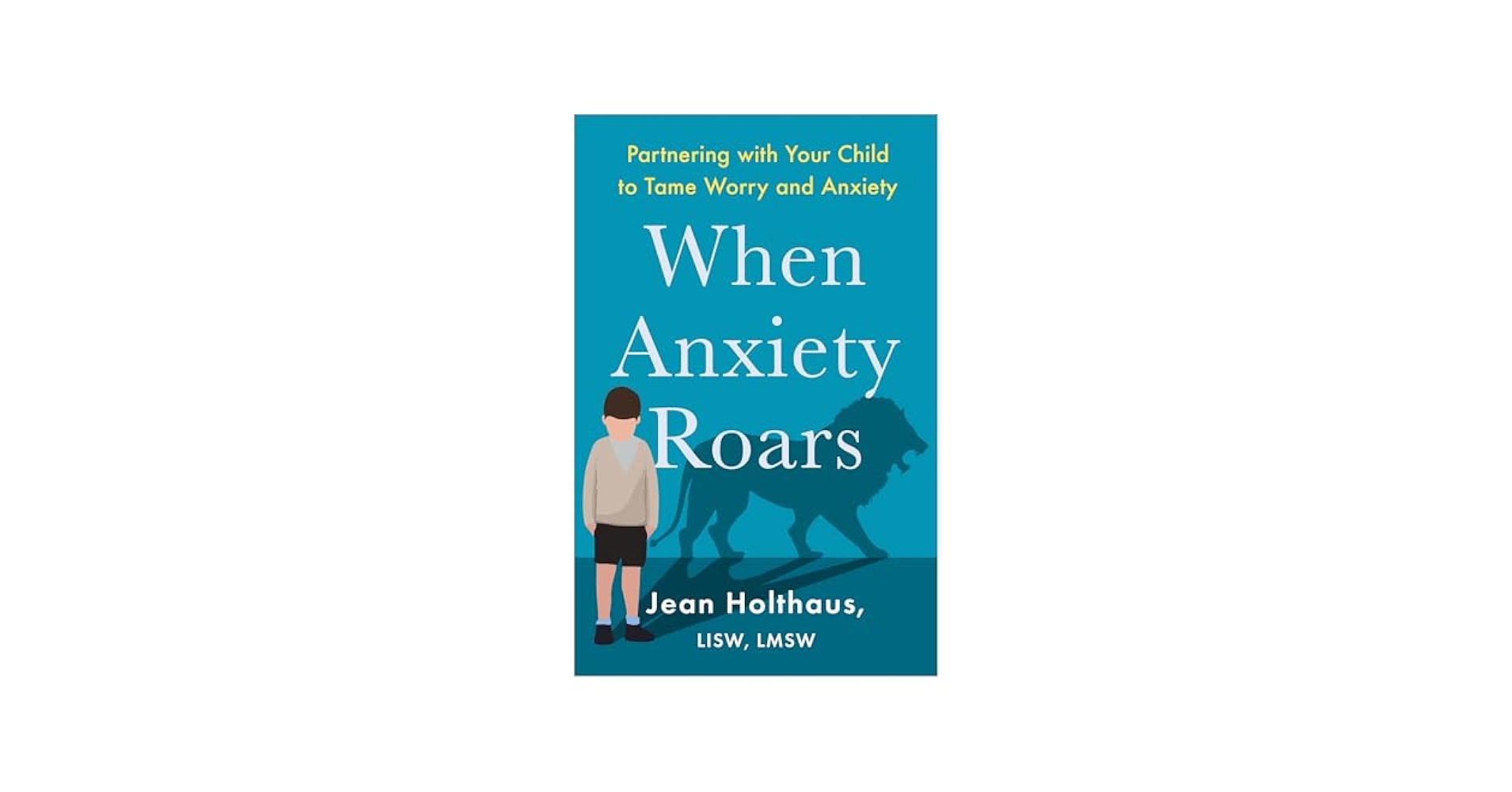 When Anxiety Roars: Jean Holthaus LISW, LMSW: 9780800736088