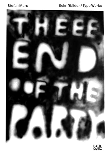 Stefan Marx Schriftbilder: Type Works Of Almost Two Decades: Schriftbilder / Word Paintings