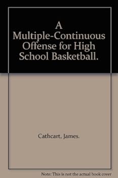 Unknown Binding A Multiple-Continuous Offense for High School Basketball. Book