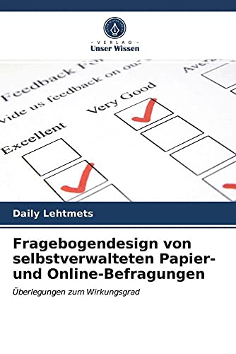 Fragebogendesign von selbstverwalteten Papier- und Online-Befragungen: Überlegungen zum Wirkungsgrad Fragebogendesign von selbstverwalteten Papier- und Online-Befragungen: Überlegungen zum Wirkungsgrad