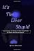 Its the Liver Stupid 5th edition: An Antiaging and Healing Art That Really Works (Healh and Wellness) (Volume 6)