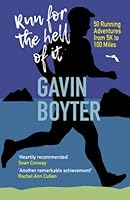 Run For the Hell of It: 50 Running Adventures from 5K to 100 Miles 0957129831 Book Cover