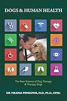 Dogs & Human Health: The New Science of Dog Therapy & Therapy Dogs 1452529027 Book Cover
