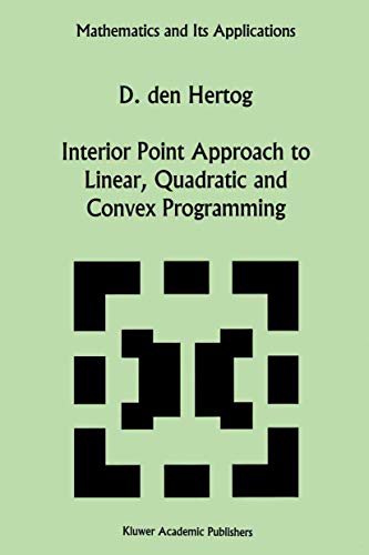 Interior Point Approach to Linear, Quadratic and Convex Programming: Algorithms and Complexity: 277 (Mathematics and Its Applications) view 2