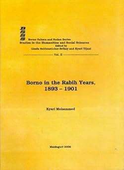 Borno in the Rabih Years 1893-1901: The Rise and Crash of a Predatory State