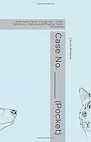 Case No. ________ (Pocket): Veterinary Patient Organizer / SOAP Notebook / History and Physical Exam Templates 1797969463 Book Cover