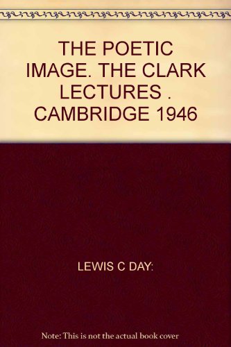 THE POETIC IMAGE. THE CLARK LECTURES . CAMBRIDG... B002FZUOU4 Book Cover