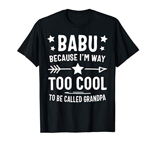 Babu Because I'm Way Too Cool To Be Called Grandpa T-Shirt