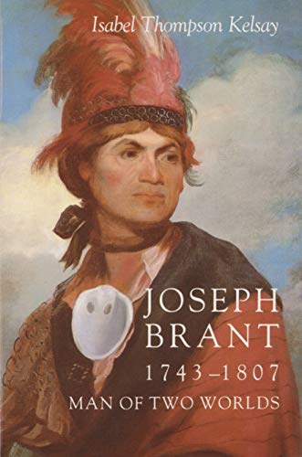 Joseph Brant, 1743-1807: Man of Two Worlds (The Iroquois and Their Neighbors)