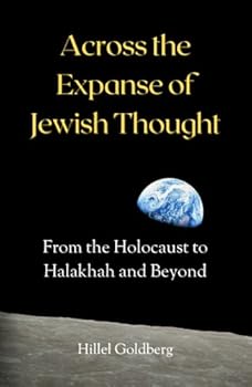 Hardcover Acoss the Expanse of Jewish Thought: From the Holocaust to Halakhah and Beyond Book