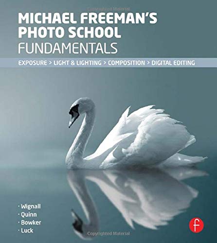 Michael Freeman's Photo School Fundamentals: Exposure, Light & Lighting, Composition