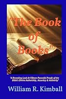 "The Book of Books": "A Revealing Look At Fifteen Powerful Proofs of the Bible's Divine Authorship, Accuracy, and Authority" B0DDL5GDJZ Book Cover