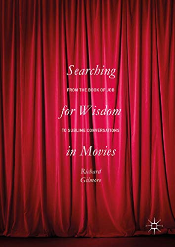 Searching for Wisdom In Movies: From the Book of Job to Sublime Conversations