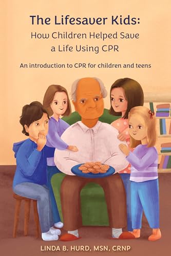 The Lifesaver Kids: How Children Helped Save a Life Using CPR: An introduction to CPR for children and teens