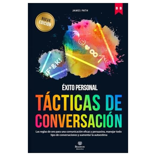 TÁCTICAS DE CONVERSACIÓN: Las Reglas de Oro Para una Comunicación Eficaz y Persuasiva, Manejar Todo Tipo de Conversaciones y Aumentar la Autoestima ... Reglas de Oro para el Crecimiento Personal)