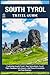 SOUTH TYROL TRAVEL GUIDE: Top Attractions, Local Tips, Outdoor Adventures, and Travel Essentials for Your Journey