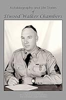 Autobiography and Life Stories of Elwood Walker Chambers 1475048106 Book Cover