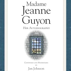 Madame Jeanne Guyon: Her Autobiography (Condensed & Modernized) Audiolibro Por Jan Johnson arte de portada