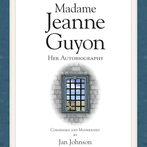 Madame Jeanne Guyon: Her Autobiography (Condensed &amp;amp; Modernized) by Jan Johnson episode artwork