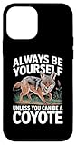 Installation facile Coyote, sois Toujours toi-même, sauf si tu Peux être Un Coyote Coque pour iPhone 12 Mini