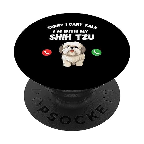 Sorry I Can't Talk, I'm With My Shih Tzu Dog, Lovers Print PopSockets Swappable PopGrip, Black