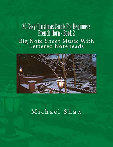 20 Easy Christmas Carols For Beginners French Horn - Book 2: Big Note Sheet Music With Lettered Noteheads