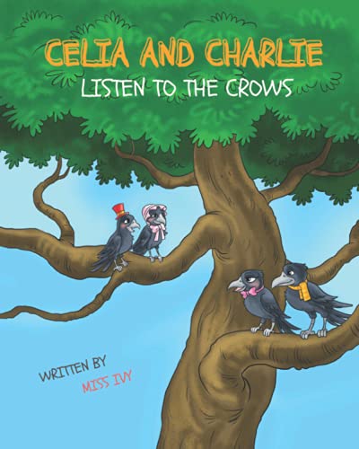 Listen to the Crows : A children's Book About the Importance of Listening and Teamwork (Celia and Charlie Book Series)