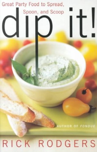 Dip It: Great Party Food to Spread, Spoon, and ... B000OEEAUS Book Cover