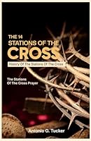 THE 14 STATIONS OF THE CROSS: History of the Stations of the Cross B0DXZXCD6D Book Cover