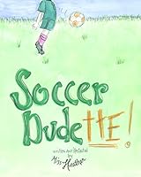 Soccer Dudette 0692576789 Book Cover