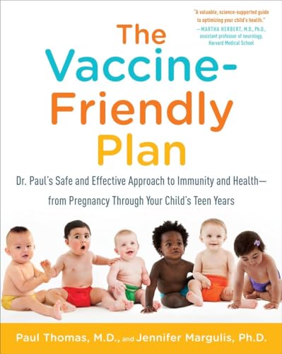 Image of The Vaccine-Friendly Plan: Dr. Paul's Safe and Effective Approach to Immunity and Health-from Pregnancy Through Your Child's Teen Years