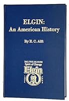 Elgin: An American History 1835-1985 0916445097 Book Cover