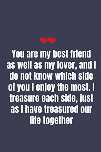 You are my best friend as well as my lover..Funny Valentine's Day Gift For Him, Valentines Day Funny Notebook Gift For Boyfriend, Funny Valentines Day ... Gifts From Wife Romantic, 6x9/120 pages